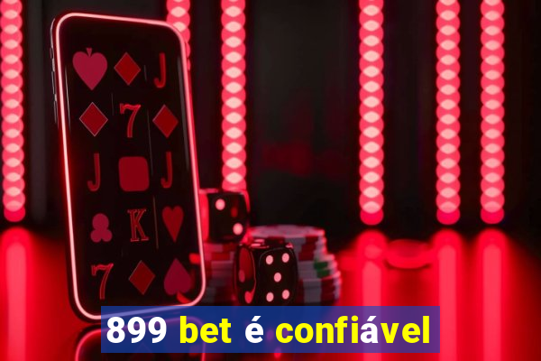 899 bet é confiável